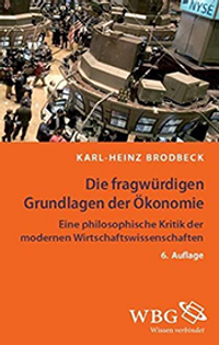 Die fragwürdigen Grundlagen der Ökonomie | Karl-Heinz Brodbeck